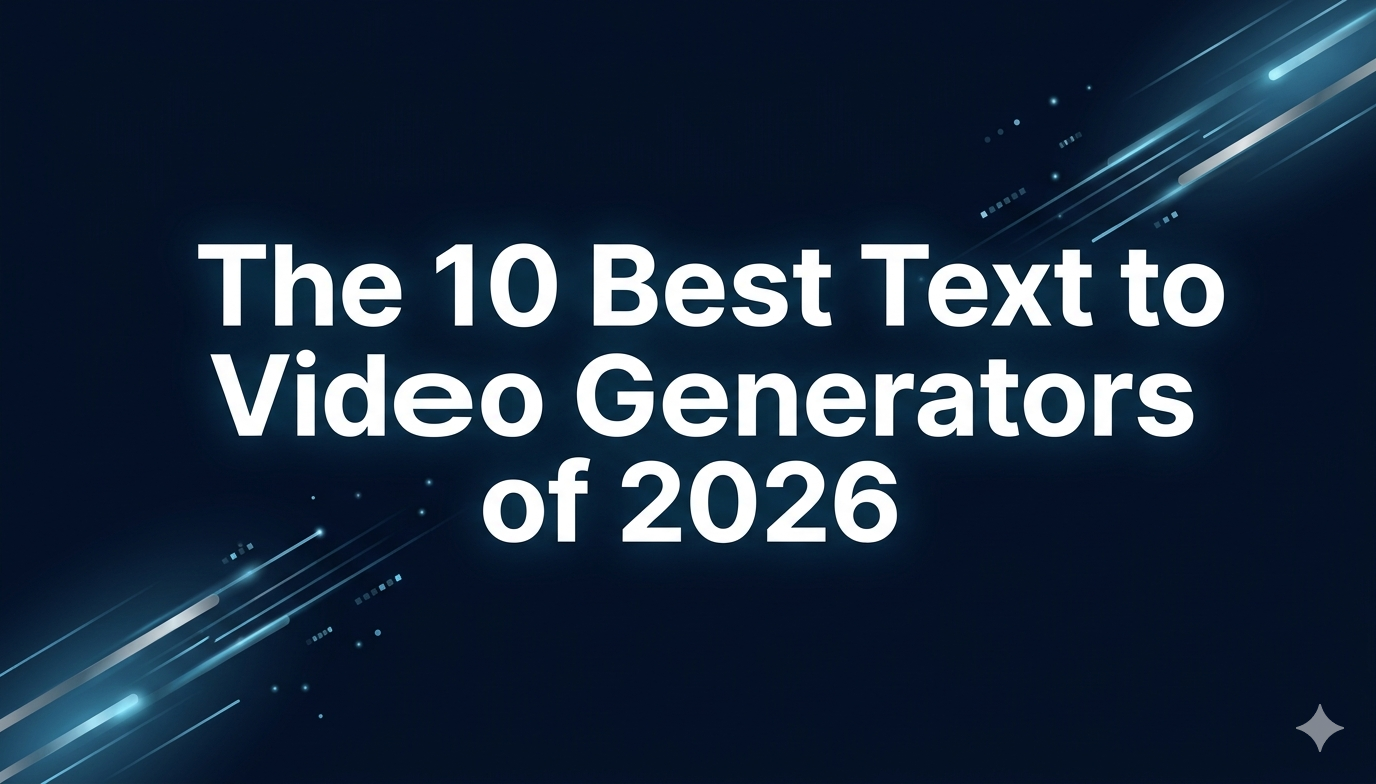 The 10 Best Text to Video Generators of 2026